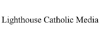 LIGHTHOUSE CATHOLIC MEDIA