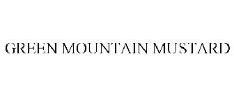 GREEN MOUNTAIN MUSTARD