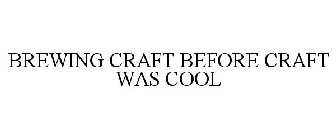 BREWING CRAFT BEFORE CRAFT WAS COOL