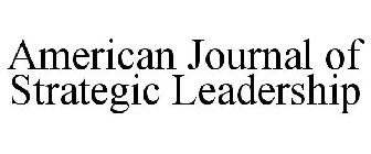 AMERICAN JOURNAL OF STRATEGIC LEADERSHIP