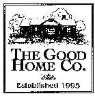 THE GOOD HOME CO. ESTABLISHED 1995