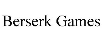 BERSERK GAMES