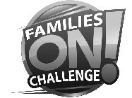 FAMILIES ON! CHALLENGE
