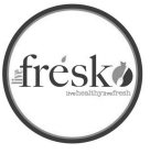 LIVE FRESKO LIVE HEALTHY LIVE FRESH