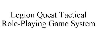 LEGION QUEST TACTICAL ROLE-PLAYING GAMESYSTEM