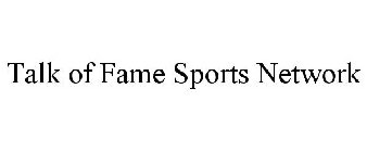 TALK OF FAME SPORTS NETWORK