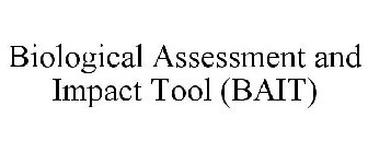 BIOLOGICAL ASSESSMENT AND IMPACT TOOL (BAIT)