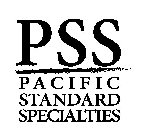 PSS PACIFIC STANDARD SPECIALTIES