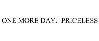 ONE MORE DAY: PRICELESS