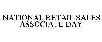NATIONAL RETAIL SALES ASSOCIATE DAY