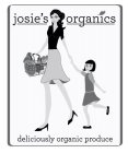 JOSIE'S ORGANICS DELICIOUSLY ORGANIC PRODUCEDUCE