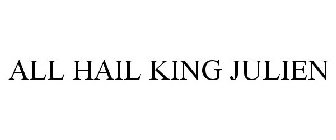 ALL HAIL KING JULIEN