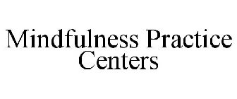 MINDFULNESS PRACTICE CENTERS
