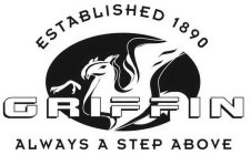 ESTABLISHED 1890 GRIFFIN ALWAYS A STEP ABOVE