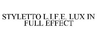 STYLETTO L.I.F.E. LUX IN FULL EFFECT