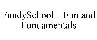 FUNDYSCHOOL....FUN AND FUNDAMENTALS