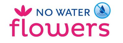 NO WATER FLOWERS