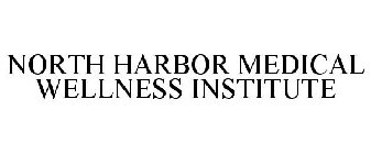 NORTH HARBOR MEDICAL WELLNESS INSTITUTE