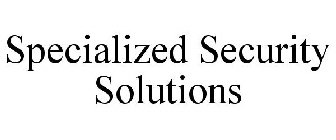 SPECIALIZED SECURITY SOLUTIONS