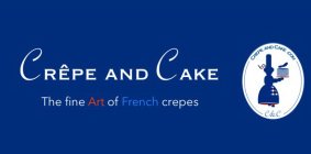CREPE AND CAKE THE FINE ART OF FRENCH CREPES CREPEANDCAKE.COM C & C