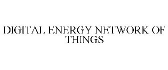 DIGITAL ENERGY NETWORK OF THINGS