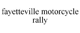 FAYETTEVILLE MOTORCYCLE RALLY
