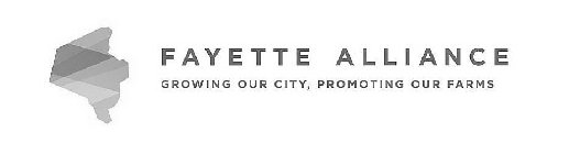 FAYETTE ALLIANCE GROWING OUR CITY, PROMOTING OUR FARMS