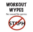 WORKOUT WYPES NO SWEAT/NO GERMS STAPH