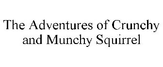 THE ADVENTURES OF CRUNCHY AND MUNCHY SQUIRREL