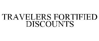 TRAVELERS FORTIFIED DISCOUNTS