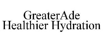 GREATERADE HEALTHIER HYDRATION