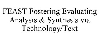 FEAST FOSTERING EVALUATING ANALYSIS & SYNTHESIS VIA TECHNOLOGY/TEXT