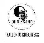 QS QUICKSAND FALL INTO GREATNESS