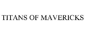 TITANS OF MAVERICKS