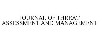 JOURNAL OF THREAT ASSESSMENT AND MANAGEMENT