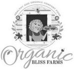 HEALTHY AND ORGANIC COMFORT FOOD ORGANIC BLISS FARMS