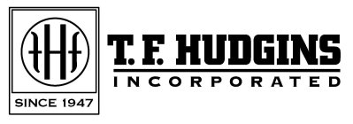 THF SINCE 1947 T.F. HUDGINS INCORPORATED