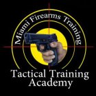 MIAMI FIREARMS TRAINING TACTICAL TRAINING ACADEMY