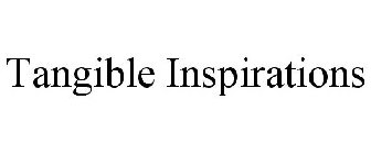 TANGIBLE INSPIRATIONS
