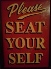 PLEASE SEAT YOUR SELF