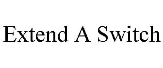 EXTEND A SWITCH
