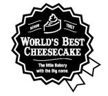 SINCE 1957 WORLD'S BEST CHEESECAKE THE LITTLE BAKERY WITH THE BIG NAME.