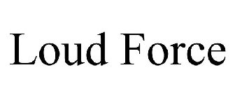 LOUD FORCE
