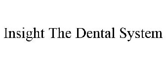 INSIGHT THE DENTAL SYSTEM