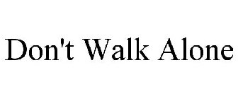 DON'T WALK ALONE