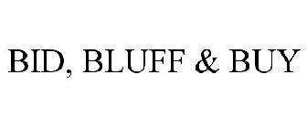 BID, BLUFF & BUY