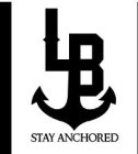 LB STAY ANCHORED