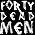 FORTY DEAD MEN