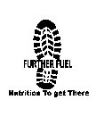 FURTHER FUEL NUTRITION TO GET THERE