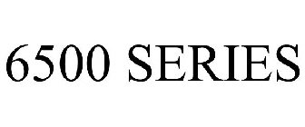 6500 SERIES